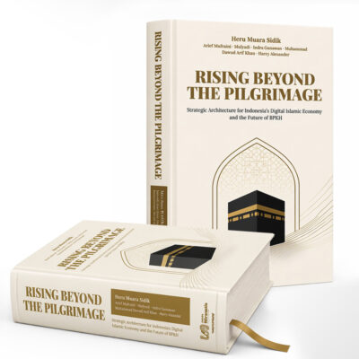 RISING BEYOND THE PILGRIMAGE - Strategic Architecture for Indonesia’s Digital Islamic Economy and the Future of BPKH